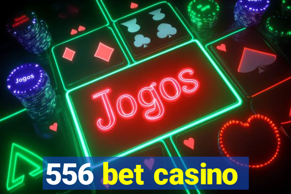 556 bet casino